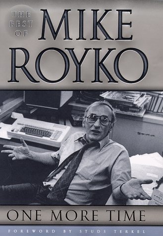 Mike Royko/One More Time@ The Best of Mike Royko